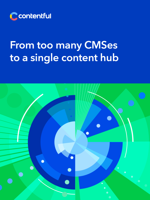 From too many CMSes to a single content hub