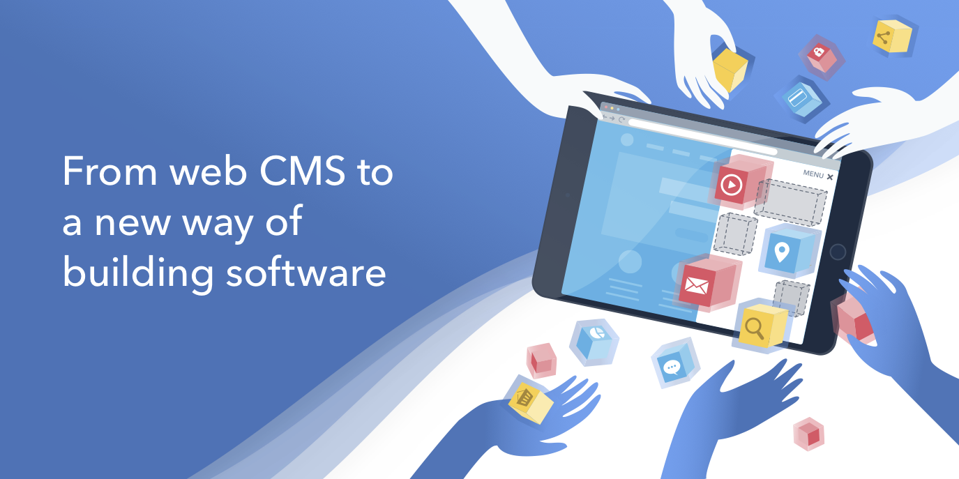 From web CMS to a new way of building software