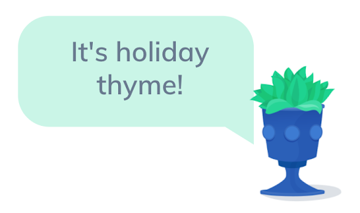 An illustration of a potted plant saying "Its Holiday Thyme!"