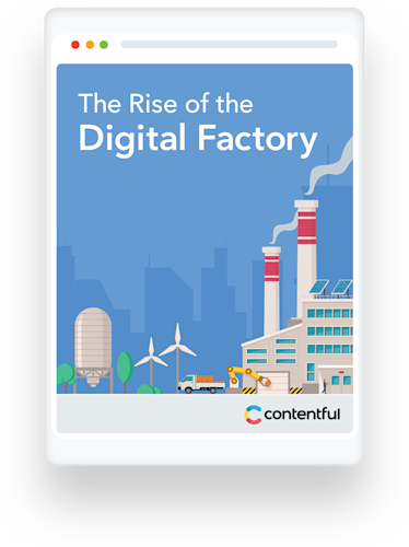 The Rise of the Digital Factory | Contentful