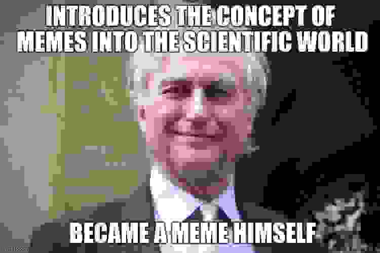 Richard Dawkins, creator of memes and now a meme himself