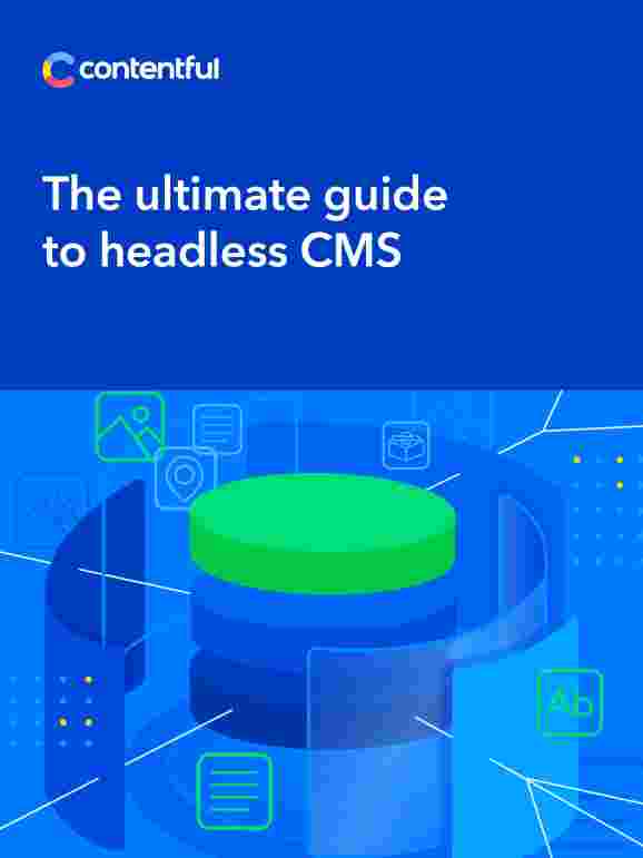 Whitepaper: The ultimate guide to headless CMS