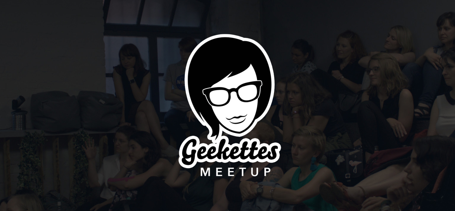 Geekettes meetup