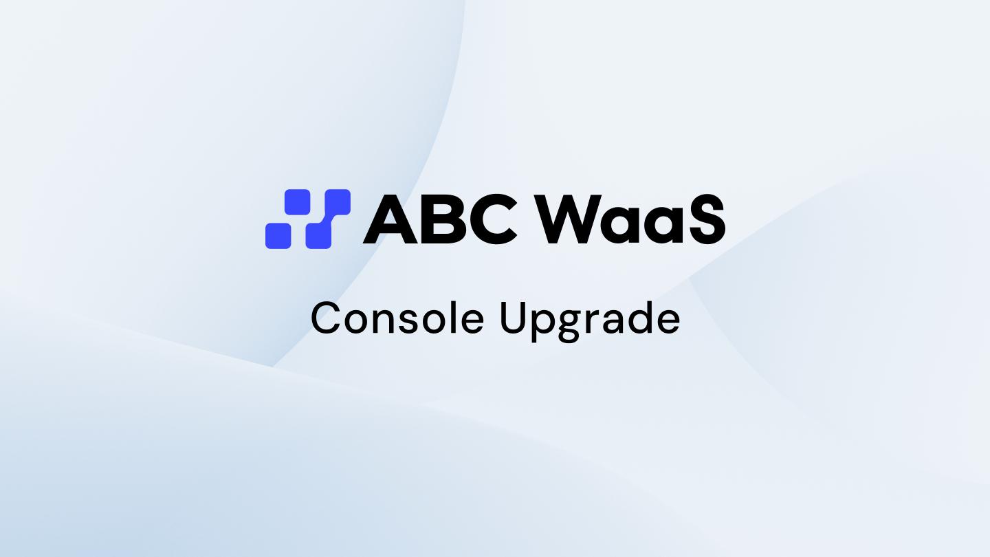 ABC WaaS Console 리뉴얼 — 더 쉽고 빠르게 이용하는 Console