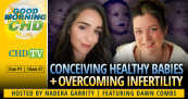 Conceiving Healthy Babies + Overcoming Infertility