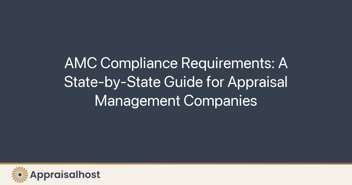 AMC Compliance Requirements: A State-by-State Guide for Appraisal Management Companies - Featured Image