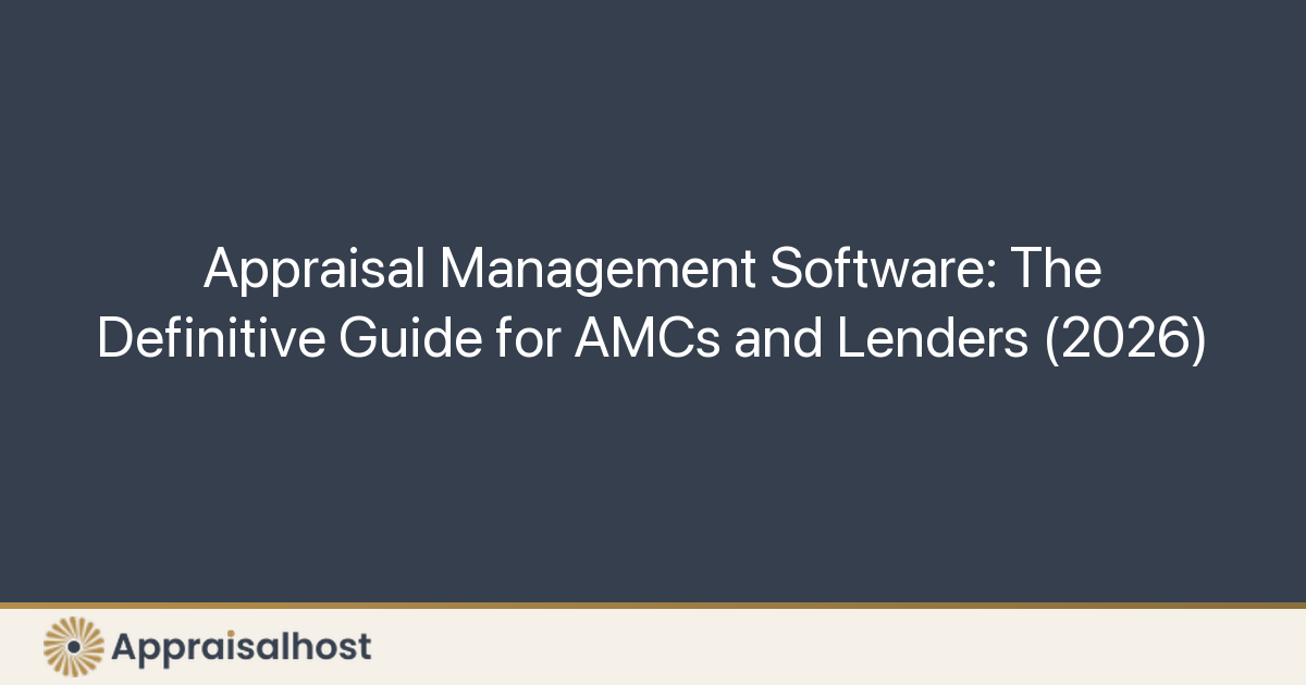 Appraisal Management Software: The Definitive Guide for AMCs and Lenders (2026)
