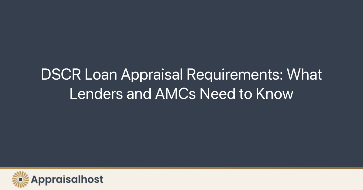 DSCR Loan Appraisal Requirements: What Lenders and AMCs Need to Know - Featured Image