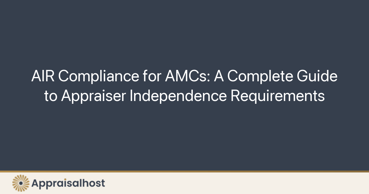 AIR Compliance for AMCs: A Complete Guide to Appraiser Independence Requirements - Featured Image