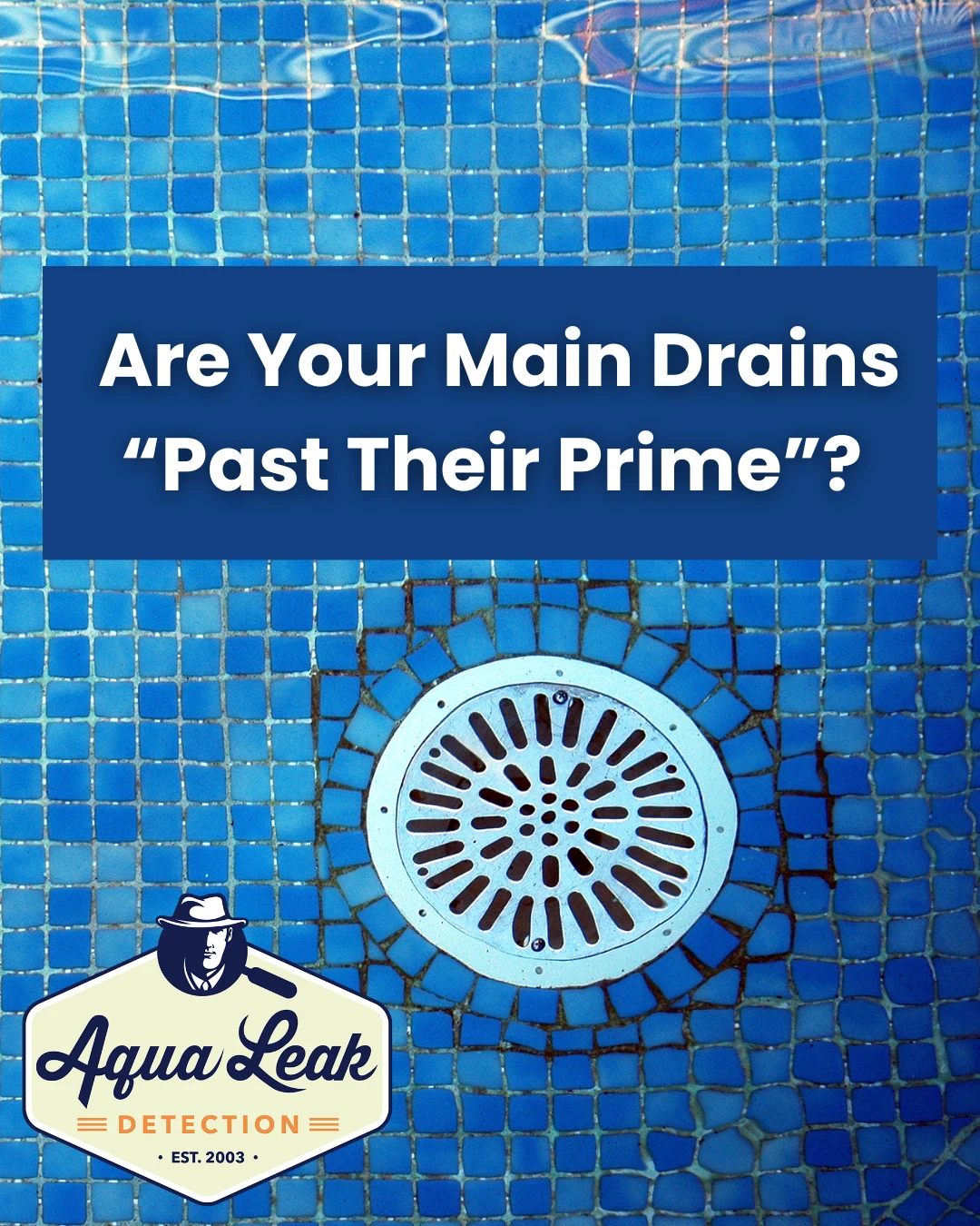 Are Your Main Drains “Past Their Prime”?