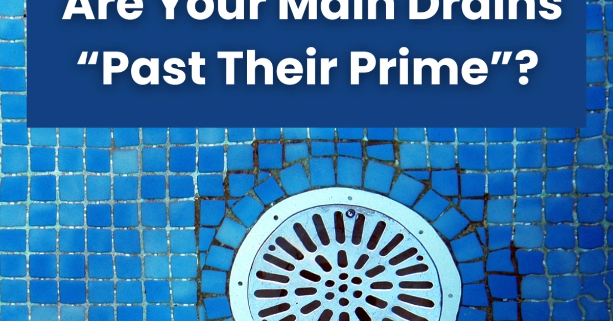 Are Your Main Drains “Past Their Prime”?