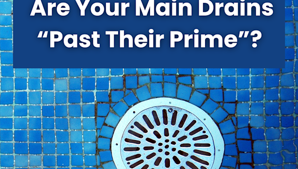 Are Your Main Drains “Past Their Prime”?