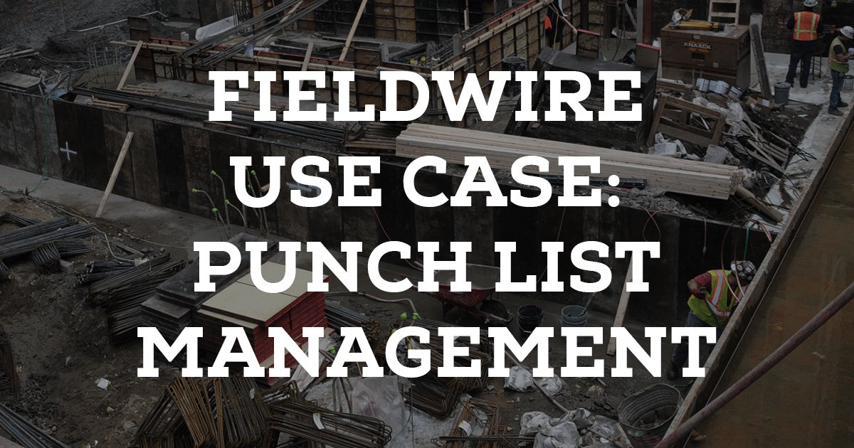 Fieldwire Use Case: Punch List Management