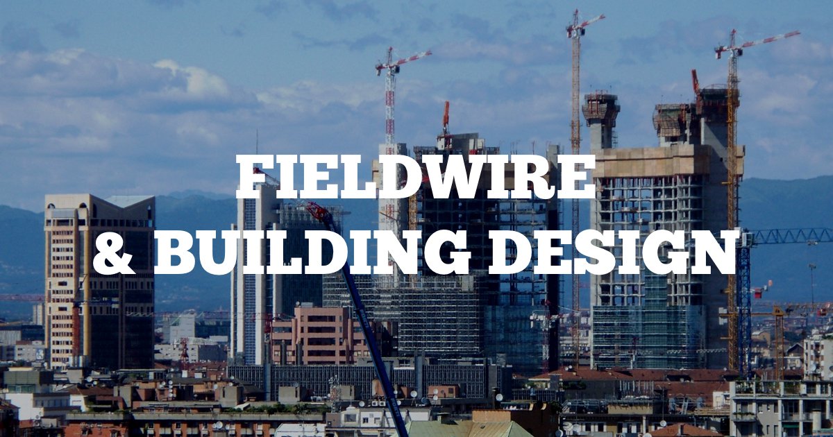 Fieldwire & Building Design