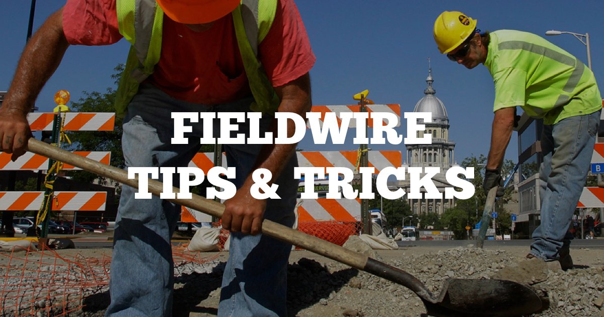 Fieldwire Tips & Tricks