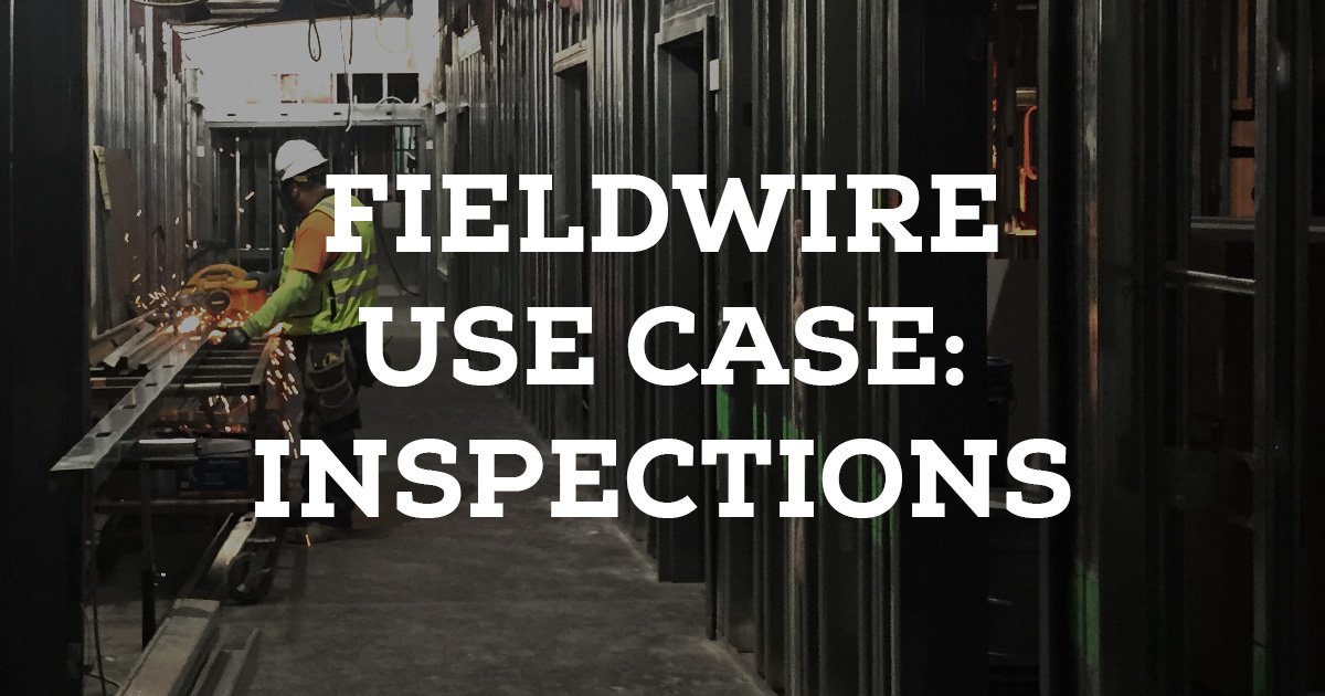 Fieldwire Use Case: Inspections