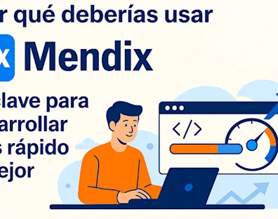 El por qué del uso de Mendix
