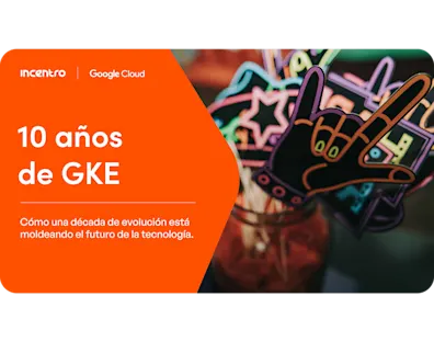 GKE: Cómo una década de evolución está moldeando el futuro de la tecnología