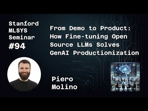 How Fine-tuning Open Source LLMs Solves GenAI Productionization - Piero Molino | Stanford MLSys #94