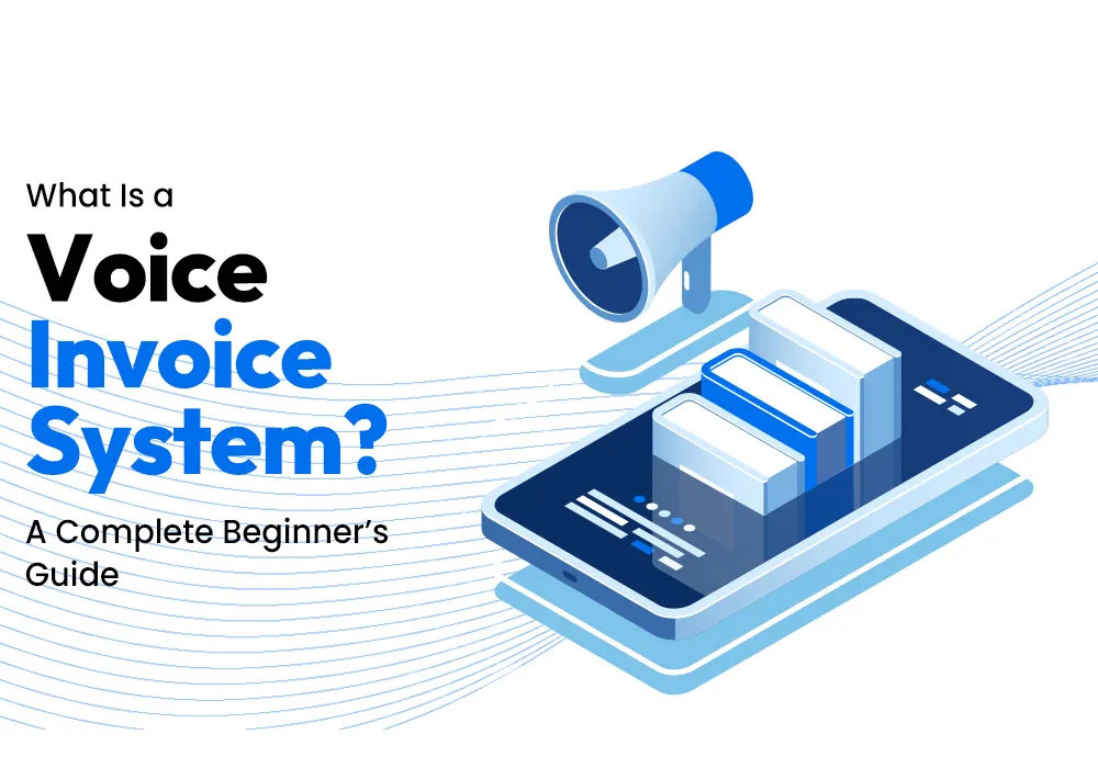 What Is a Voice Invoice System? A Complete Beginner’s Guide