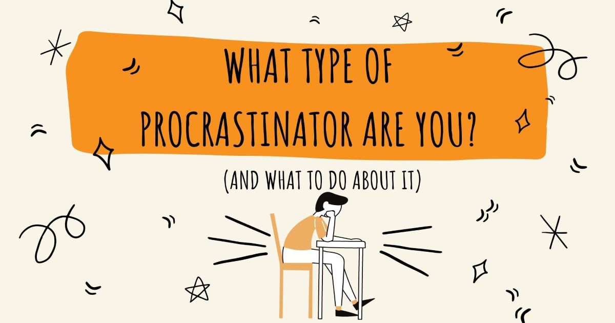 What Type of Procrastinator Are You? (And What to Do About It)