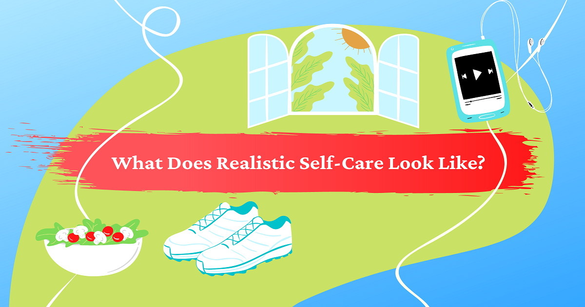 What Does Realistic Self-Care Look Like?