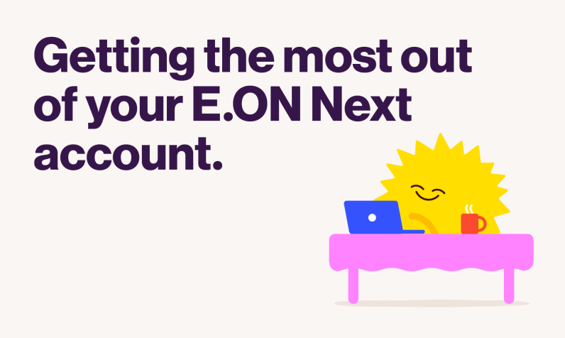 Getting the most out of your E.ON Next account.
