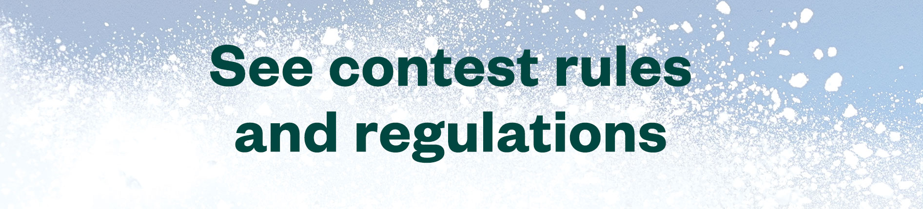 See contest rules and regulations.