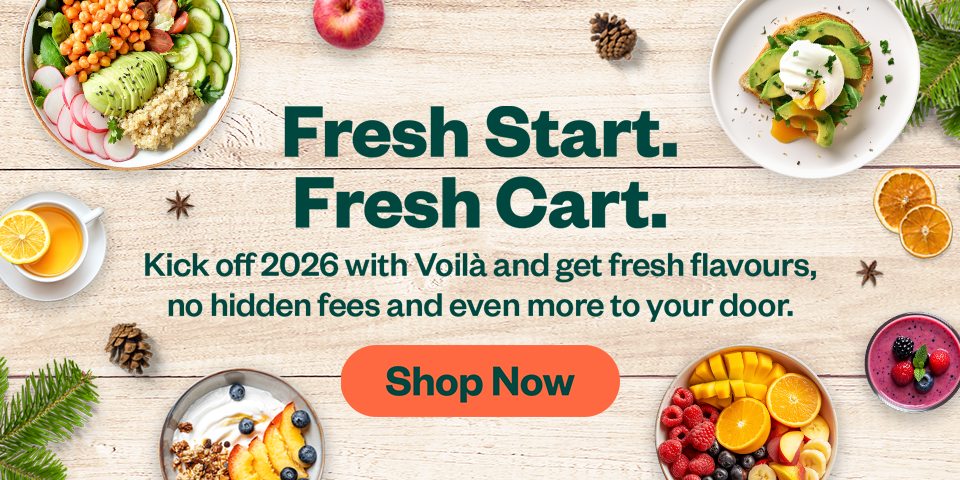 Fresh Start. Fresh Cart. Kick off 2026 with Voilà and get fresh flavours, no hidden fees and even more to your door. Shop Now