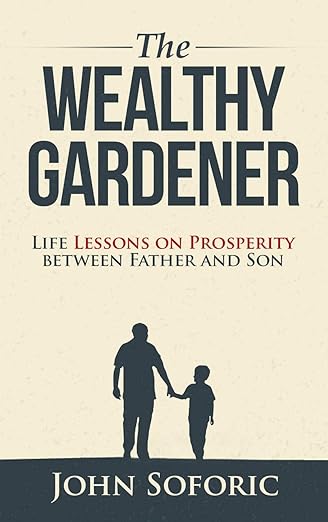 The Wealthy Gardener: Life Lessons on Prosperity between Father and Son