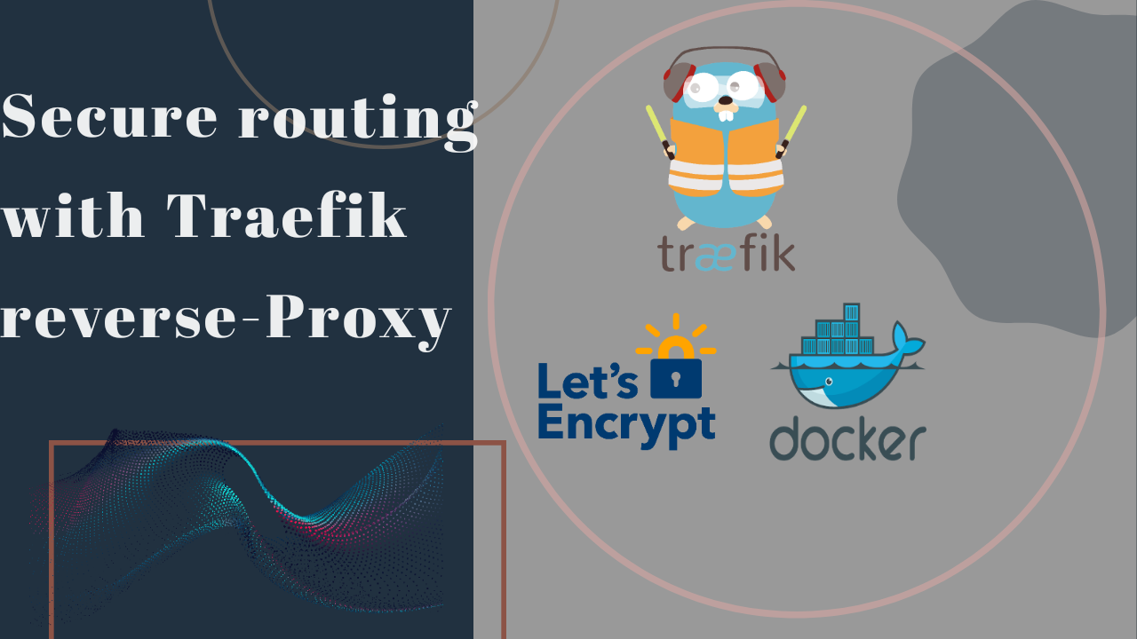 Secure routing with Traefik reverse-proxy