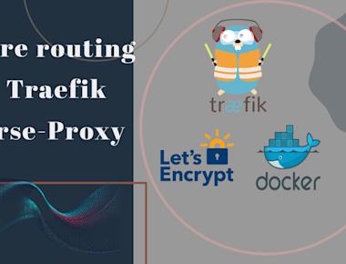 Secure routing with Traefik reverse-proxy