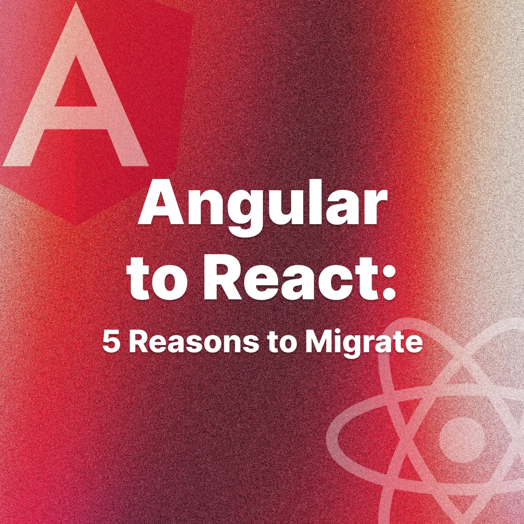 Angular to React: 5 reasons to migrations hero image square