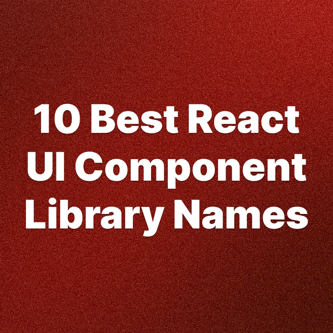 10 Best React UI Component Library Names [2025]