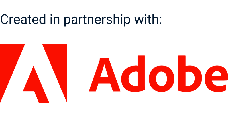 Created in Partnership with Adobe.