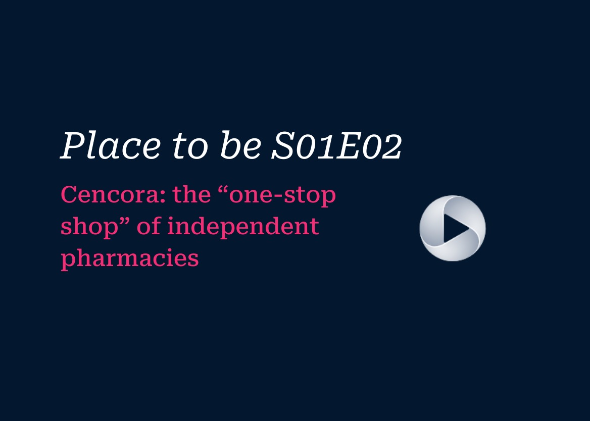 Cover image showing the the Place to be podcast logo and the title "Cencora: the "one-stop-shop" of independent pharmacies