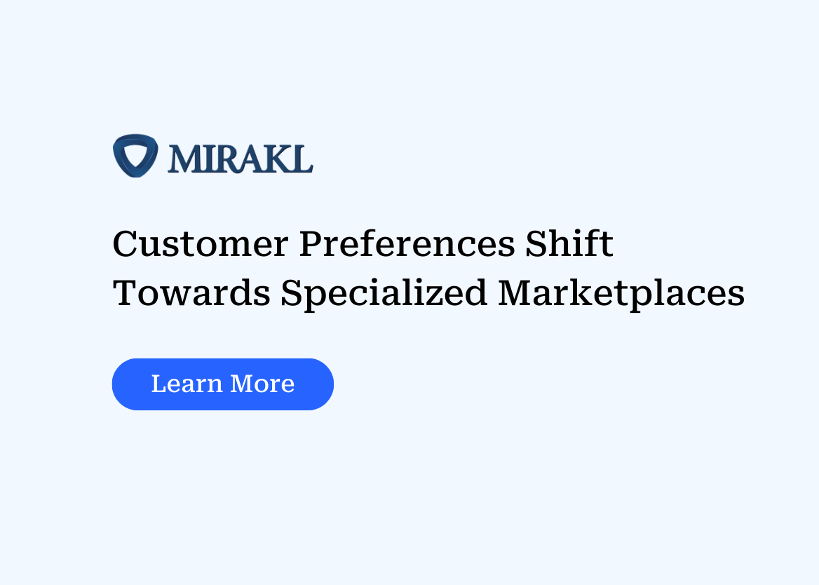 An image of a light blue background with the Mirakl logo, overlay text that says "Customer Preferences Shift Towards Specialized Marketplaces," and a "Learn More" button.