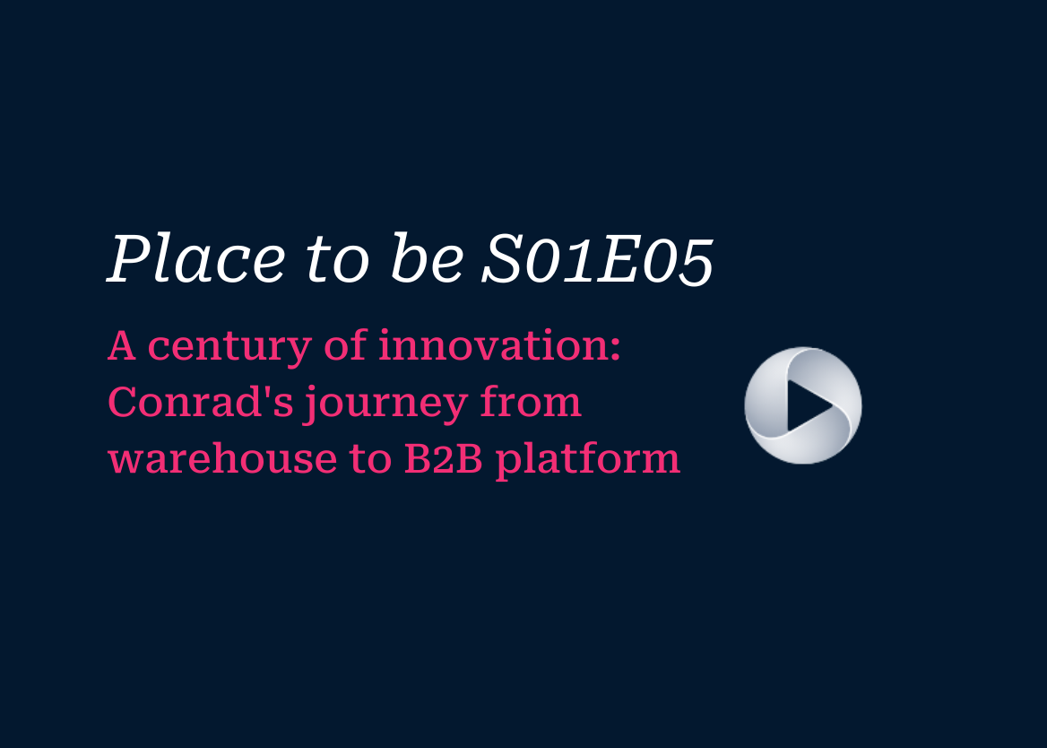 A podcast cover image with a dark blue background. The title "Place to be S01E05" is in white. Below it, the episode title "A century of innovation: Conrad's journey from warehouse to B2B platform" is written in pink. A white play button icon is on the right side.