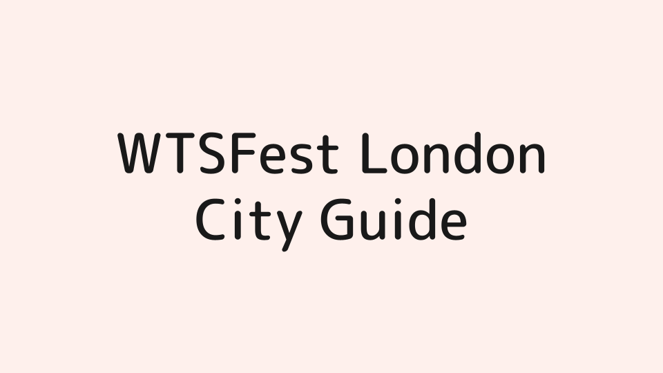WTSFest London City Guide