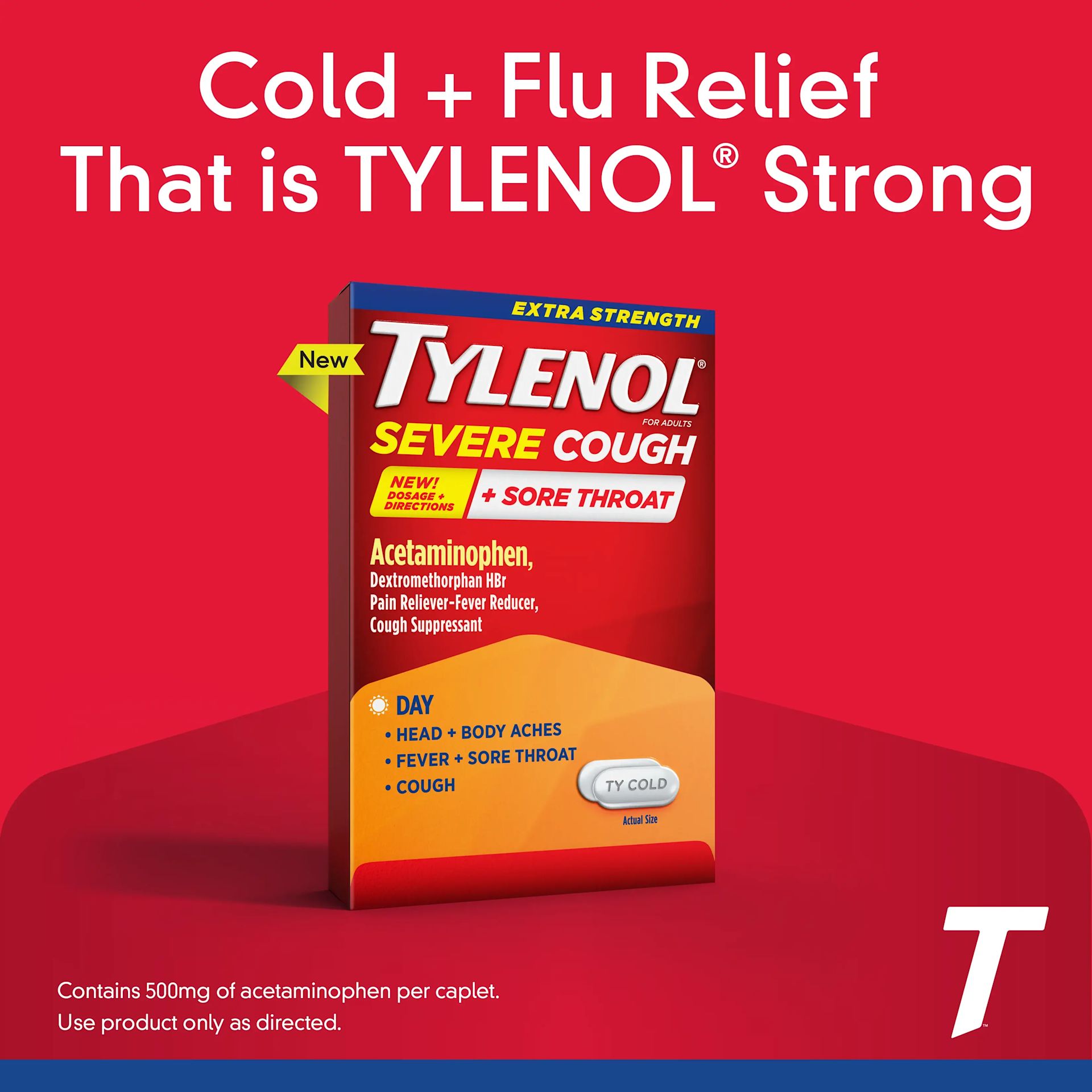 00300450157348_TYL_300450157348_ES_SC_ST_DAY_Claim1_248986500 TYLENOL® Cold Extra Strength Severe Cough + Sore Throat Daytime Caplets