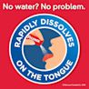 TYLENOL EASY DISSOLVE dissolves rapidly on the tongue without the need for water