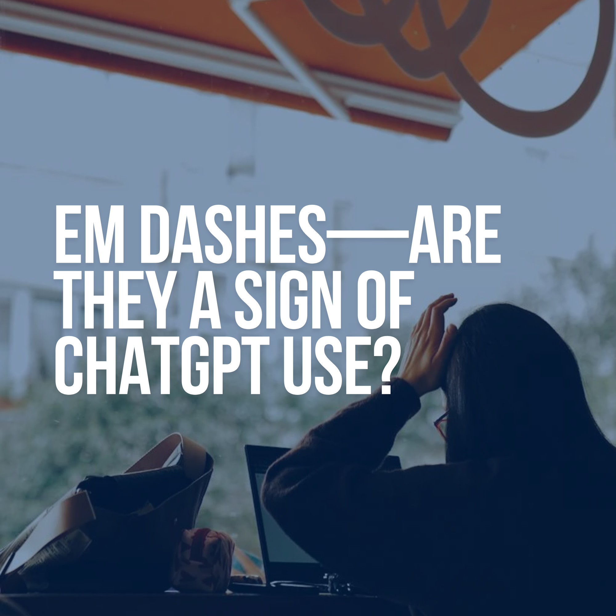 Em dashes—are they a sign of ChatGPT use?