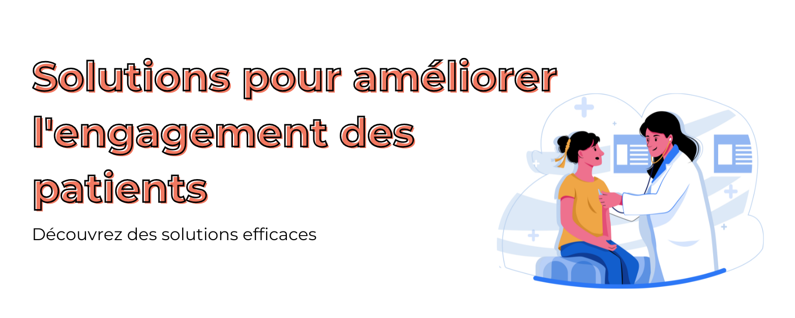 Solutions pour améliorer l'engagement des patients