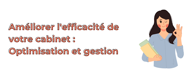 Améliorer l'efficacité de votre cabinet : Optimisation et gestion