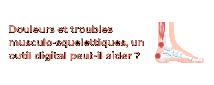 Douleurs et troubles musculo-squelettiques, un outil digital peut-il aider ?