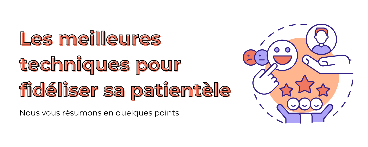 Les meilleures techniques pour fidéliser sa patientèle