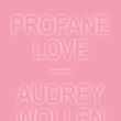 audrey-wollen-profane-love