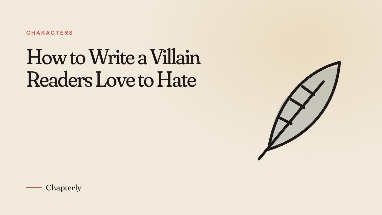 How to Write a Villain Readers Love to Hate