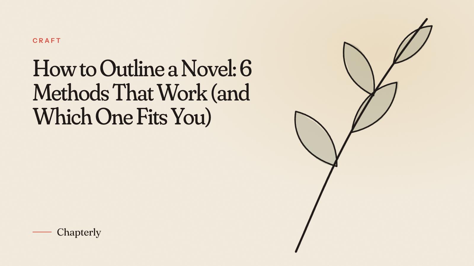 How to Outline a Novel: 6 Methods That Work (and Which One Fits You)