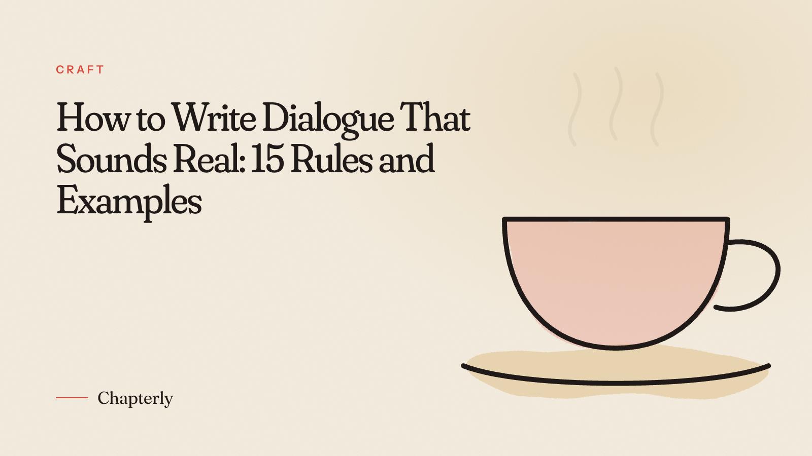 How to Write Dialogue That Sounds Real: 15 Rules and Examples